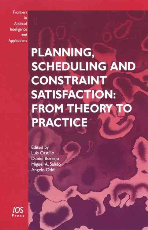 Planning, Scheduling and Constraint Satisfaction By L. Castillo