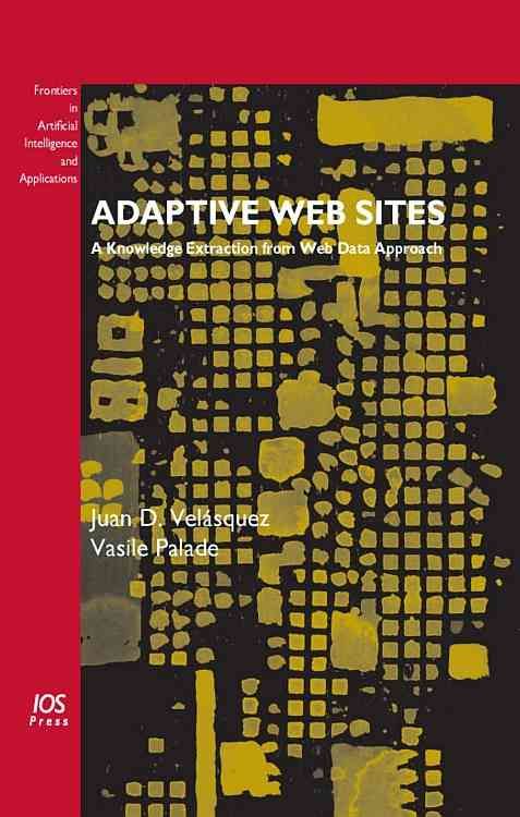 Adaptive Web Sites By J.D. Velasquez 9781586038311 (Hardback)