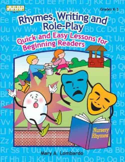 Rhymes, Writing, and Role-Play: Quick and Easy Lessons for Beginning Readers, Grades K-3