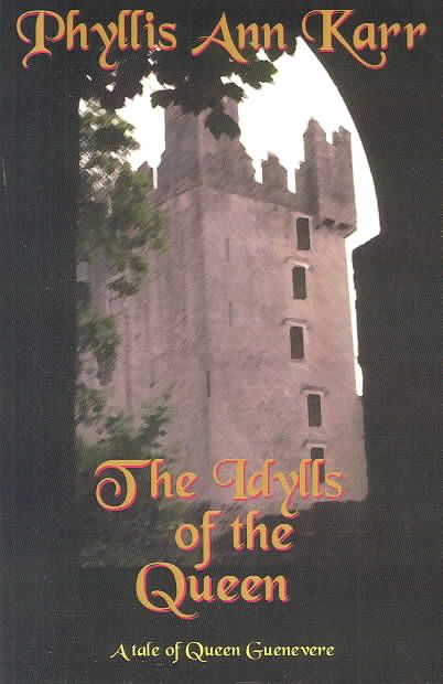 The Idylls of the Queen By Phyllis Ann Karr 9781587150128 (Paperback)