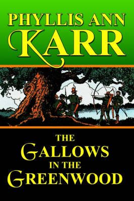 The Gallows in the Greenwood By Phyllis Ann Karr 9781587156328