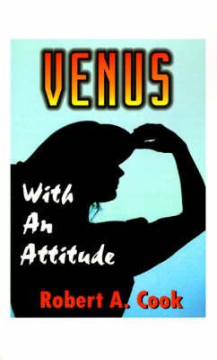 Venus - With an Attitude By Robert A. Cook 9781587210518 (Paperback)