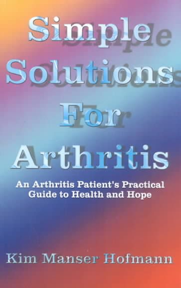 Simple Solutions for Arthritis By Kim Manser Hofmann 9781587213656