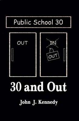 30 and Out By John J. Kennedy 9781587215575 (Hardback)