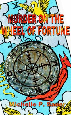 Murder on the Wheel of Fortune By Michelle P. Sauer 9781587217272