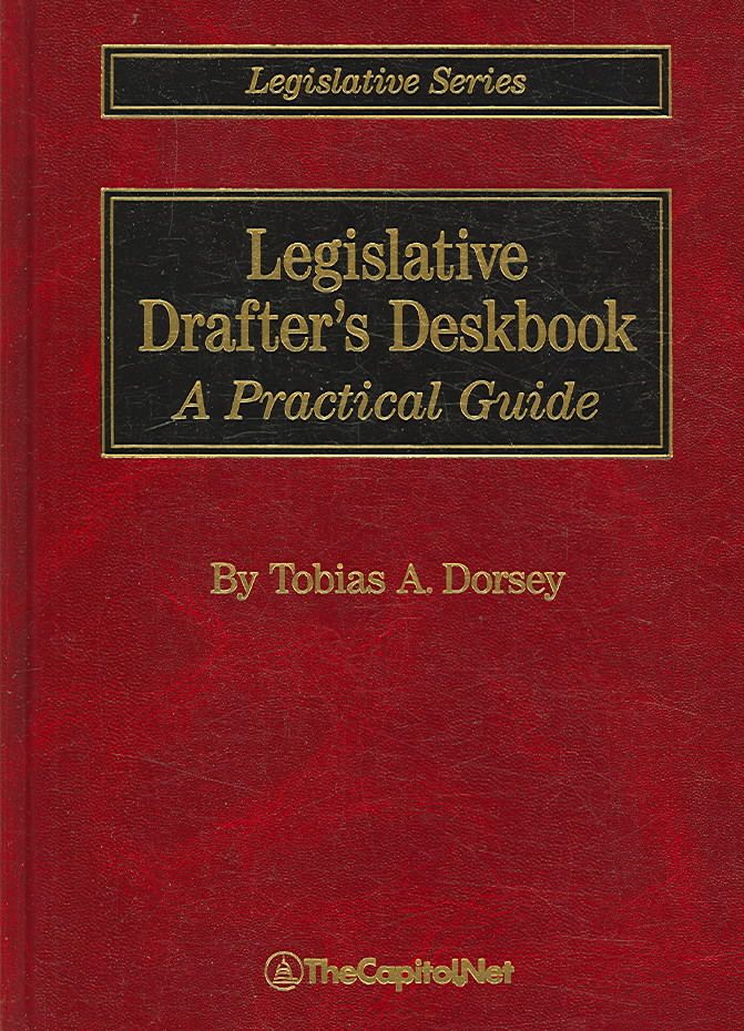 Legislative Drafter's Deskbook: A Practical Guide By Dorsey, Tobias A.