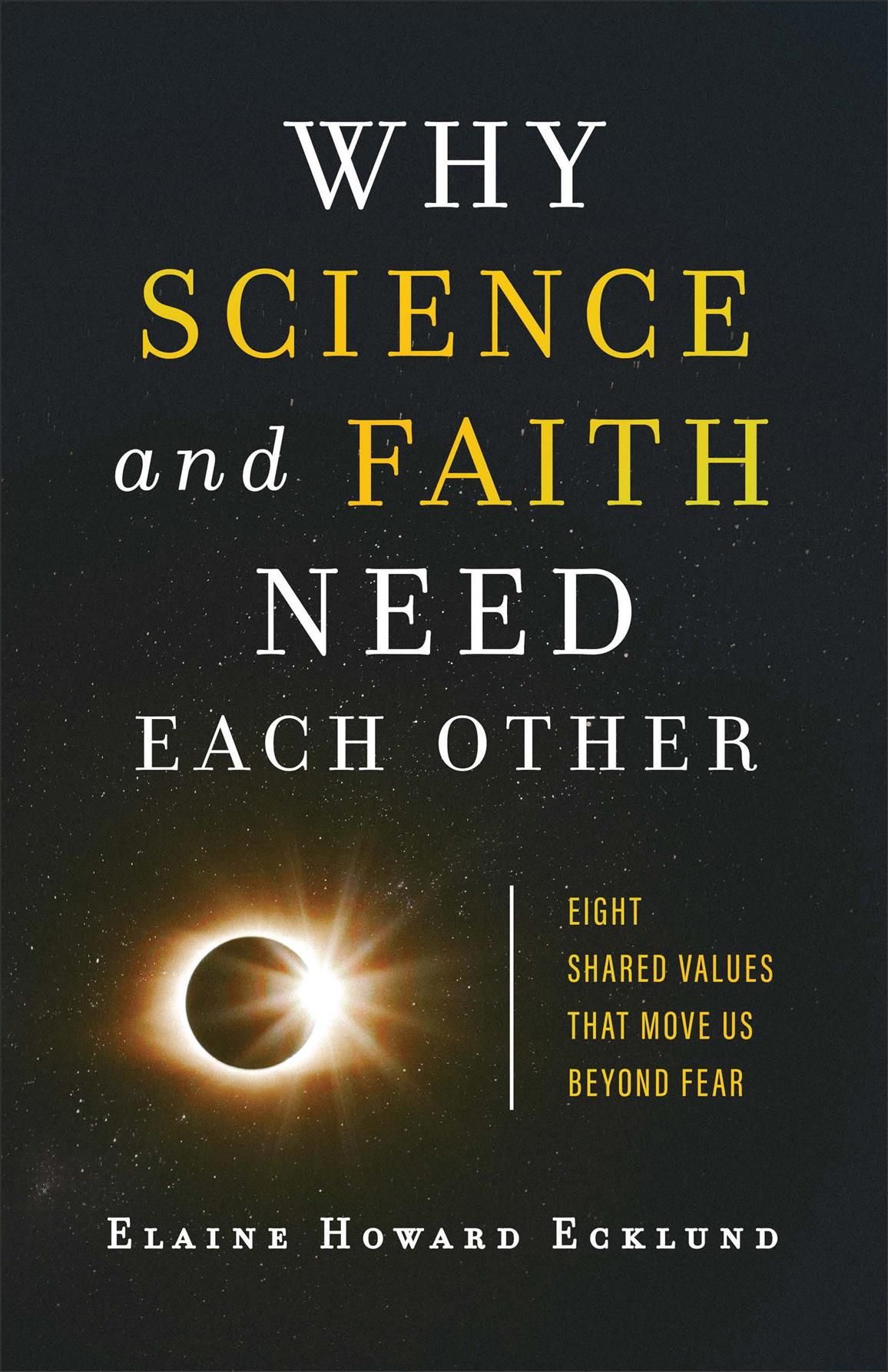 Why Science and Faith Need Each Other By Elaine Howard Ecklund