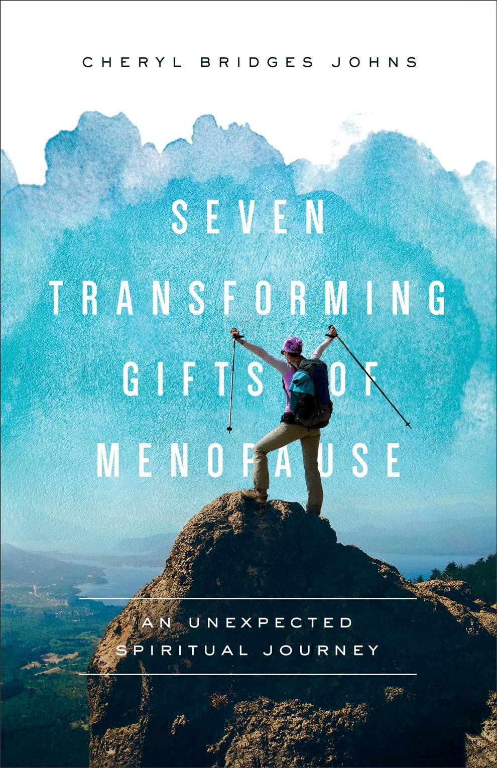 Seven Transforming Gifts of Menopause By Cheryl Bridges Johns