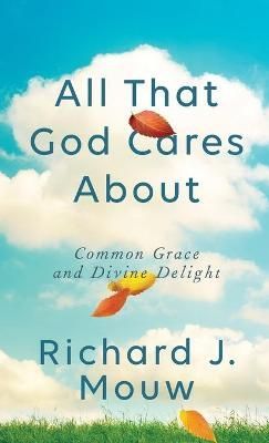 All That God Cares About By Mouw 9781587434945 (Hardback)