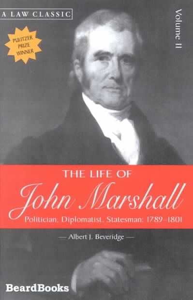 The Life of John Marshall: Politician, Diplomatist Statesman 1789-1801