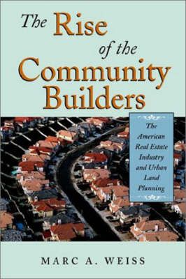 The Rise of the Community Builders By Marc A. Weiss 9781587981524