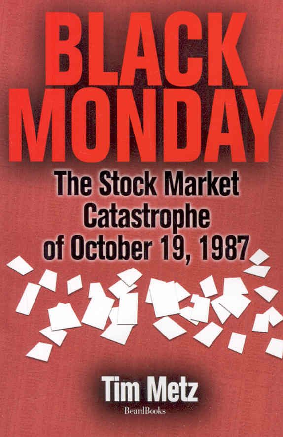 Black Monday: The Stock Market Catastrophe of October 19, 1987
