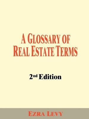 A Glossary of Real Estate Terms By Ezra Levy 9781588200877 (Paperback)