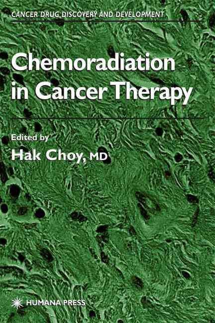 Chemoradiation in Cancer Therapy By Hak Choy 9781588290281 (Hardback)