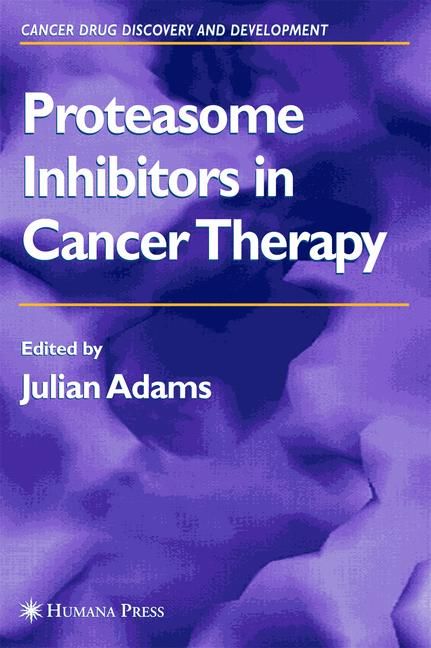 Proteasome Inhibitors in Cancer Therapy By Julian Adams 9781588292506