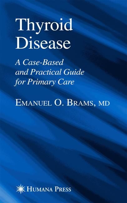 Thyroid Disease By Emanuel O. Brams 9781588295347 (Hardback)