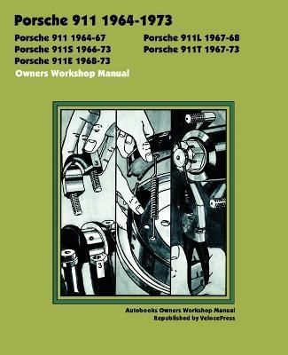 Porsche 911, 911l, 911s, 911t, 911e 1964-1973 Owners Workshop Manual