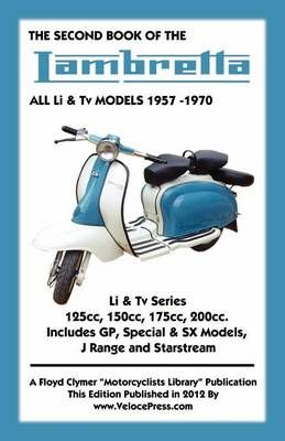 SECOND BOOK OF THE LAMBRETTA ALL Li & Tv MODELS 1957-1970 (Paperback)