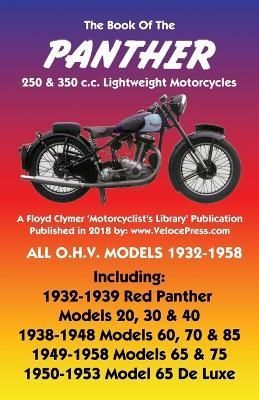 BOOK OF THE PANTHER 250 & 350 c.c. LIGHTWEIGHT MOTORCYCLES ALL O.H.V. MODELS 1932-1958