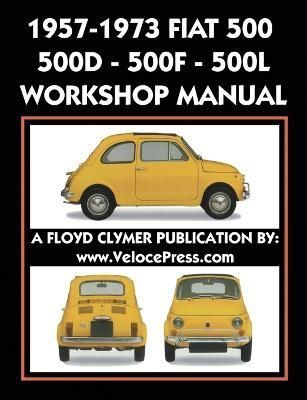 1957-1973 FIAT 500 - 500D - 500F - 500L FACTORY WORKSHOP MANUAL ALSO APPLICABLE TO THE 1970-1977 AUTOBIANCHI GIARDINIERA