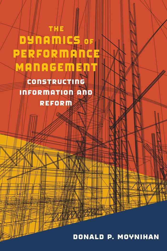The Dynamics of Performance Management By Donald P. Moynihan