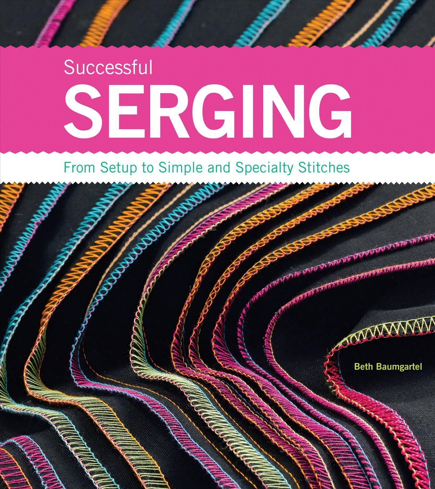 Successful Serging By Beth Baumgartel 9781589234611 (Paperback)