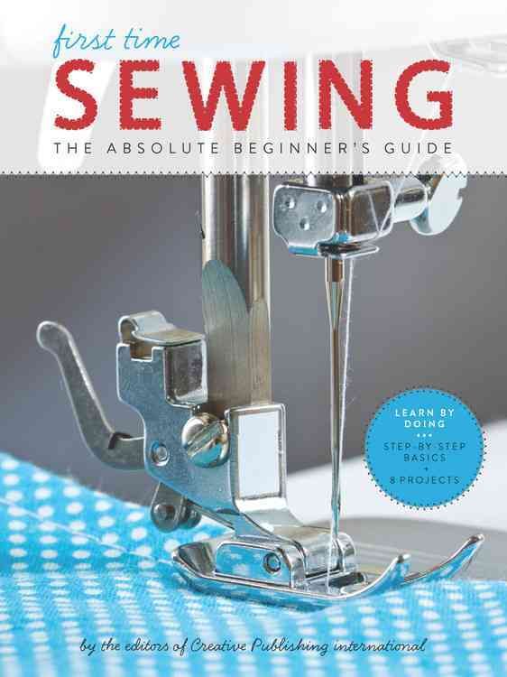 First Time Sewing By Creative Publishing International (issuing body)