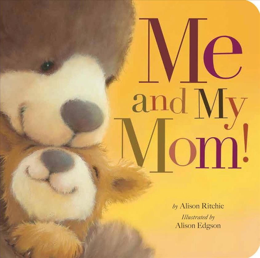 Me and My Mom! By Alison Ritchie (author), Alison Edgson (illustrator)