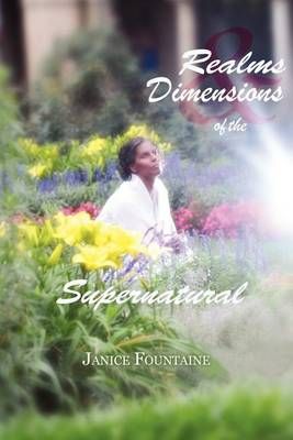 Realms and Dimensions of the Supernatural By Janice Fountaine