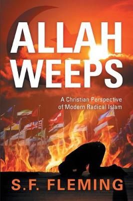 Allah Weeps By S F Fleming 9781589303027 (Paperback)