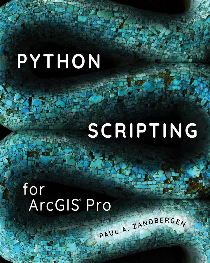 Python Scripting for ArcGIS Pro By Paul A. Zandbergen 9781589484993