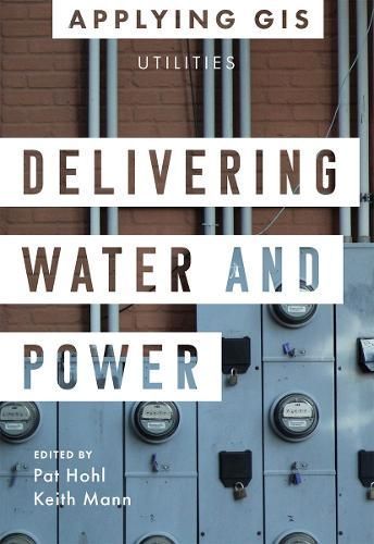 Delivering Water and Power By Pat Hohl (editor), Keith Mann (editor)