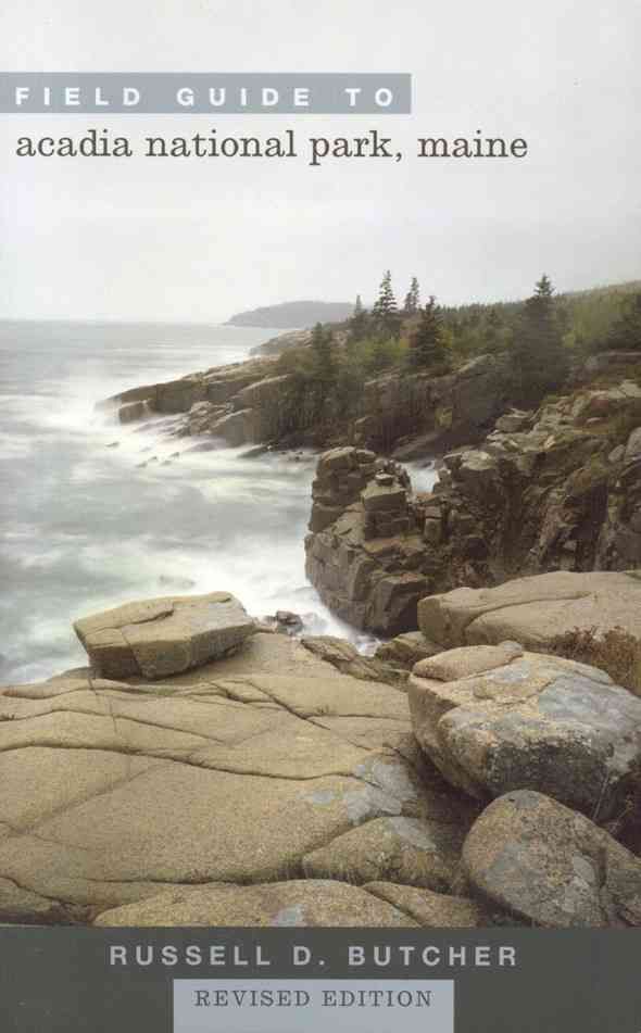 Field Guide to Acadia National Park, Maine By Russell D. Butcher