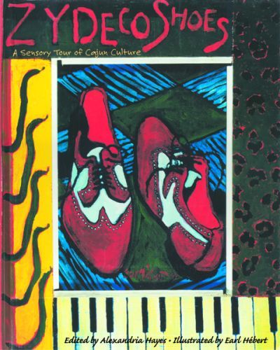 Zydeco Shoes: A Sensory Tour of Cajun Culture [With CD] 9781589802469