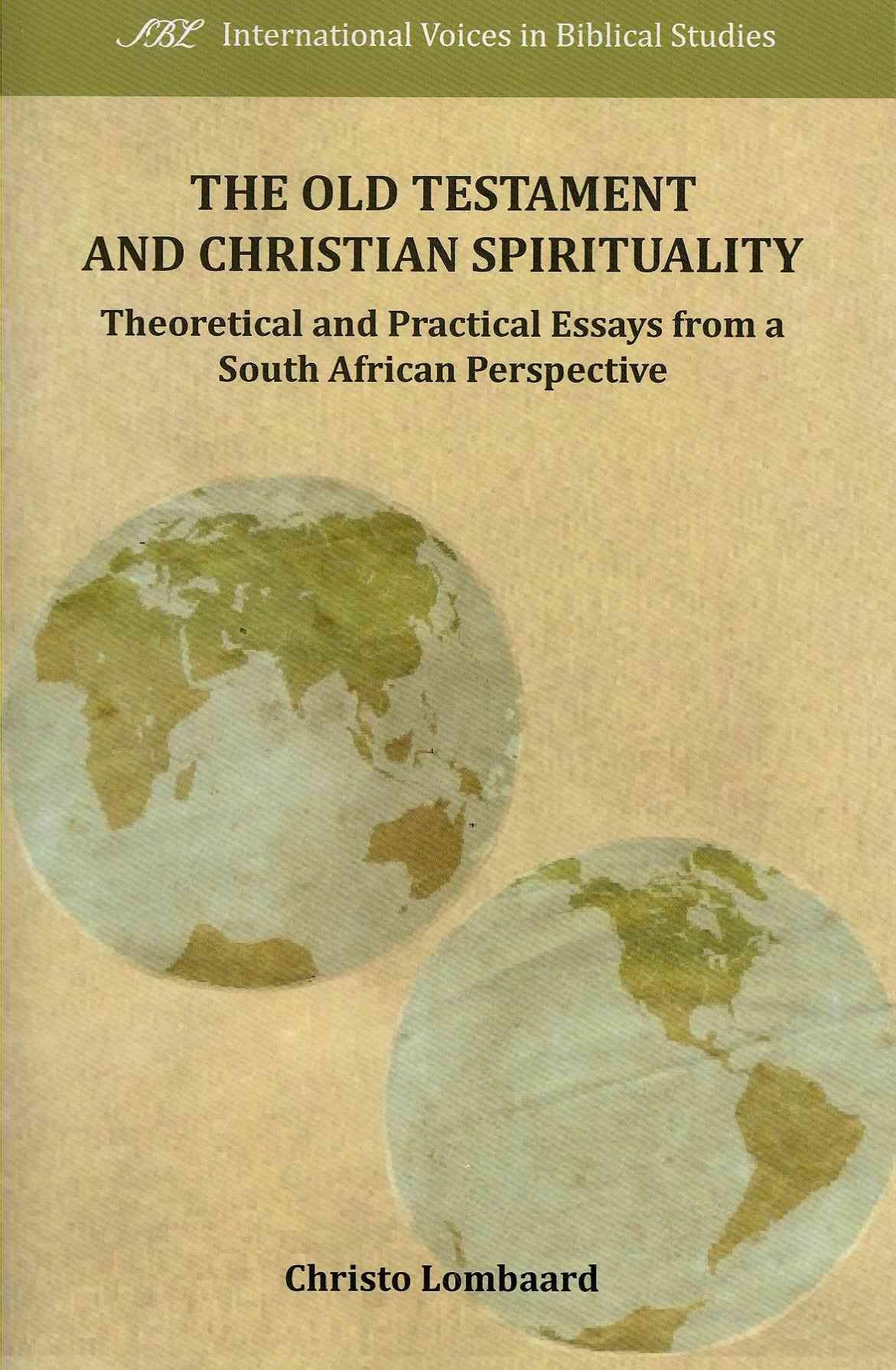 The Old Testament and Christian Spirituality By Christo Lombaard