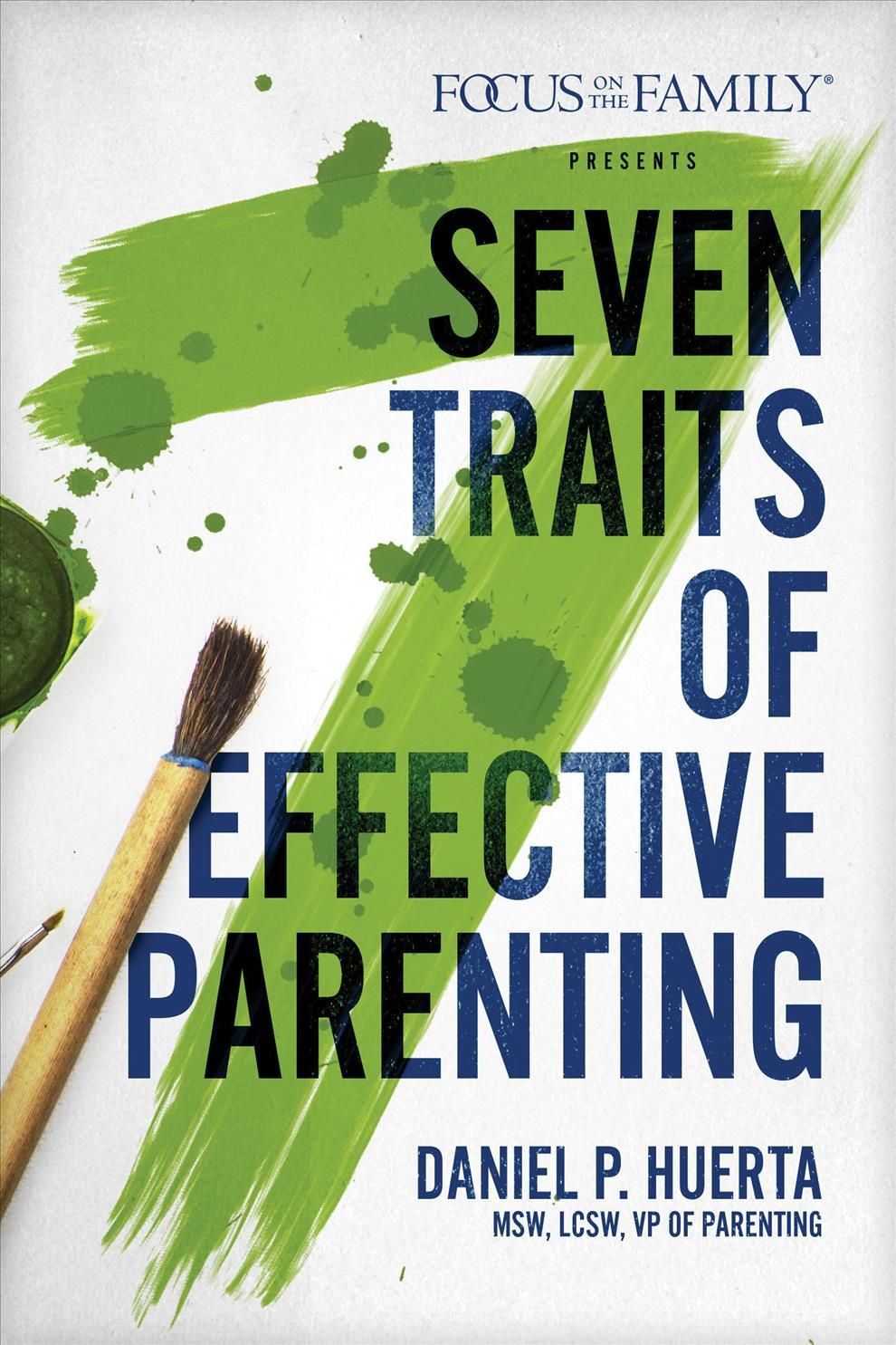 Seven Traits of Effective Parenting By Daniel P. Huerta 9781589979789