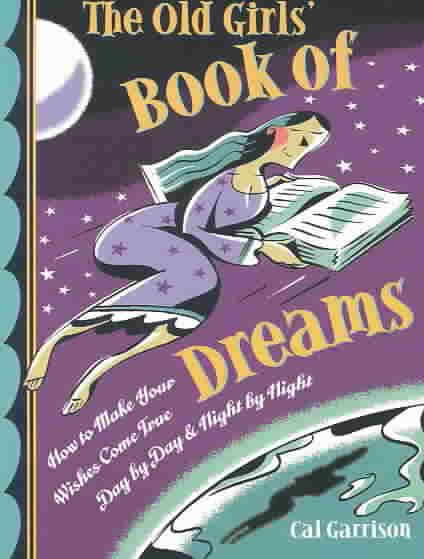 The Old Girls' Book of Dreams By Cal Garrison 9781590030622