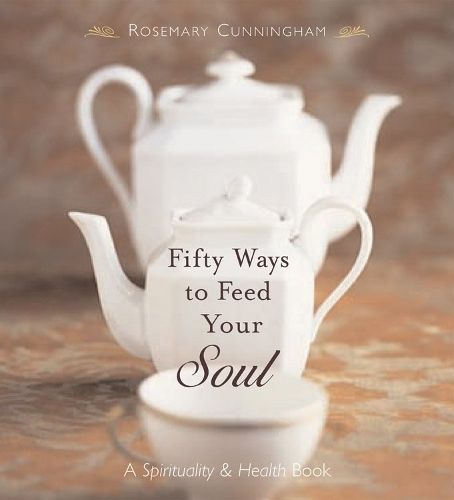 Fifty Ways to Feed Your Soul By Rosemary Cunningham 9781590030691