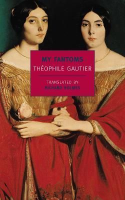 My Fantoms By Théophile Gautier, Richard Holmes 9781590172711