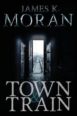 Town & Train By James K. Moran 9781590215081 (Paperback)