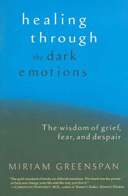 Healing Through the Dark Emotions By Miriam Greenspan 9781590301012
