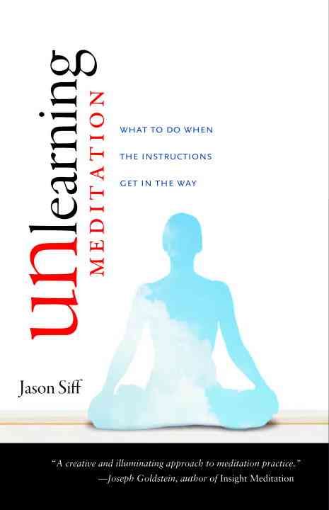 Unlearning Meditation By Jason Siff 9781590307526 (Paperback)