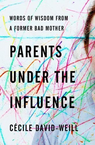 Parents Under the Influence By David-Weill Cécile 9781590510568