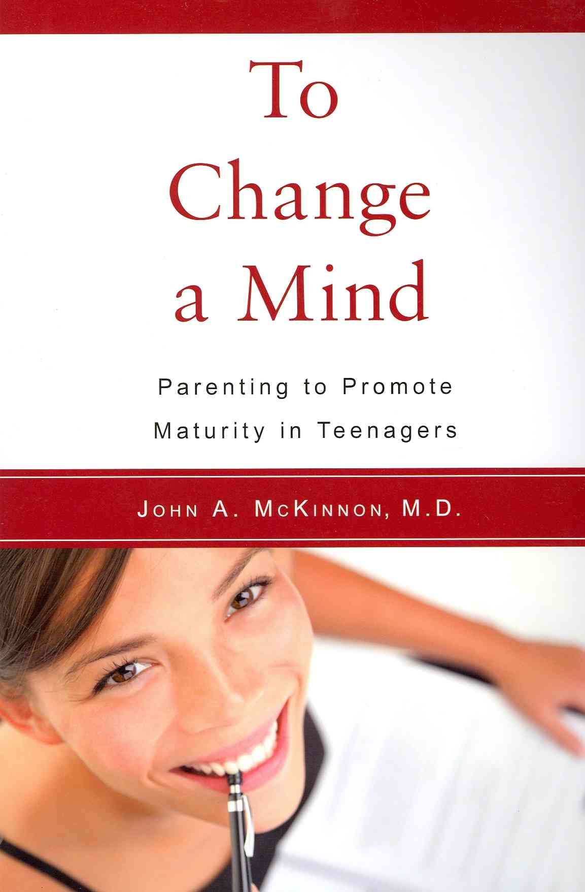 To Change a Mind: Parenting to Promote Maturity in Teenagers