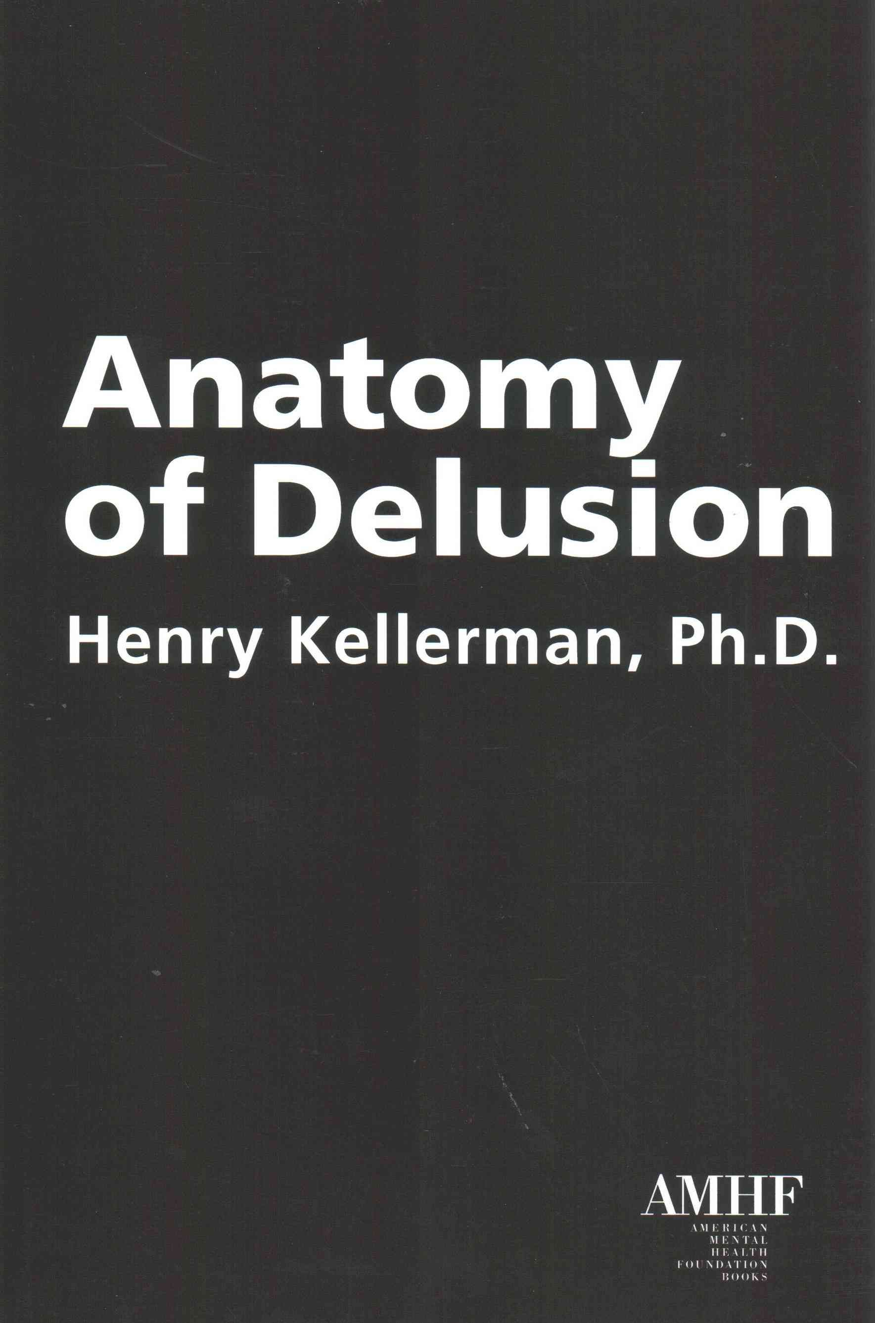 Anatomy of Delusion By Henry Kellerman 9781590564325 (Paperback)