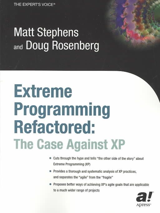 Extreme Programming Refactored By Doug Rosenberg, Matt Stephens