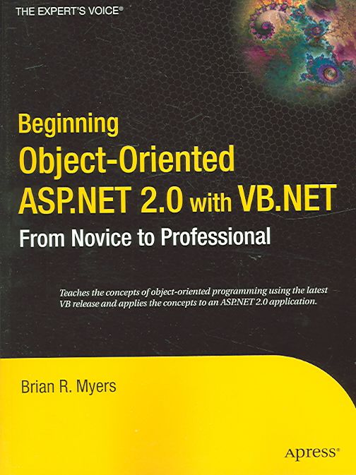Beginning Object-Oriented ASP.NET 2.0 With VB.NET By Brian R. Myers