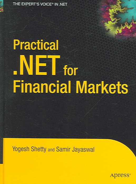 Practical .NET for Financial Markets By Yogesh Shetty, Samir Jayaswal