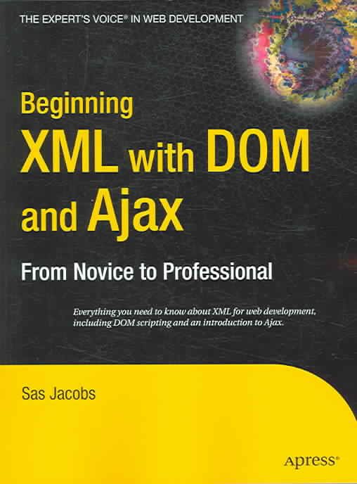 Beginning XML With DOM and Ajax By Sas Jacobs 9781590596760