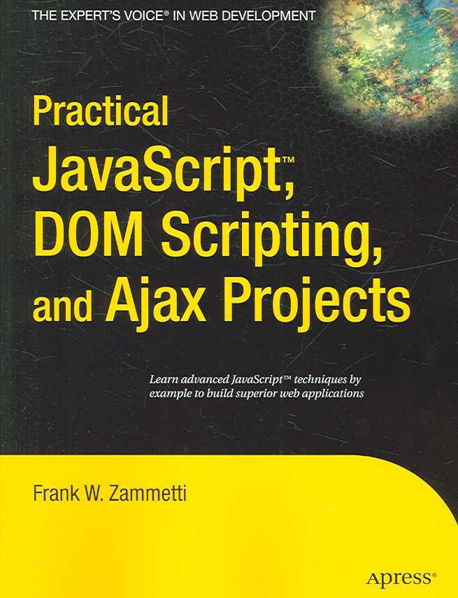 Practical JavaScript, DOM Scripting, and Ajax Projects 9781590598160